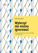 Wyleczyć nie można ignorować. Co mówi ciało poprzez cukrzycę, onkologię i inne schorzenia