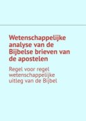 Wetenschappelijke analyse van de Bijbelse brieven van de apostelen. Regel voor regel wetenschappelijke uitleg van de Bijbel