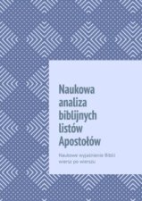 Naukowa analiza biblijnych listów Apostołów. Naukowe wyjaśnienie Biblii wiersz po wierszu