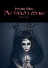 The Witch’s House. Mystical stories