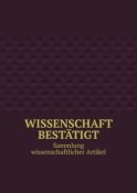 Wissenschaft bestätigt. Sammlung wissenschaftlicher Artikel