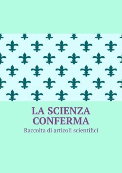 La scienza conferma. Raccolta di articoli scientifici