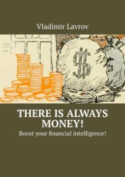 There is always money! Boost your financial intelligence!