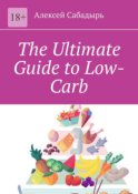 The Ultimate Guide to Low-Carb