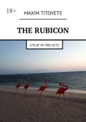 The Rubicon. A play in two acts