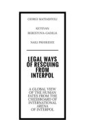 Legal ways of rescuing from Interpol. A global view of the human fates from the chessboard of international arena of Interpol