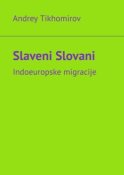 Slaveni Slovani. Indoeuropske migracije