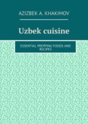 Uzbek cuisine. Essential prepping foods and recipes