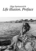 Life illusion. Preface