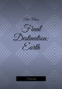 Final Destination: Earth. First book