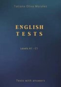 English Tests. Levels A1—C1. Tests with answers