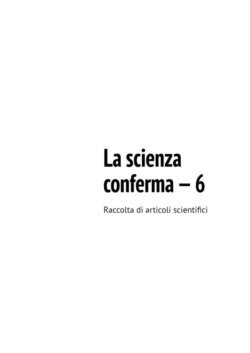 La scienza conferma – 6. Raccolta di articoli scientifici