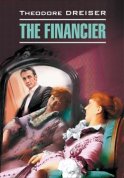 The Financier / Финансист. Книга для чтения на английском языке