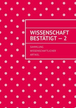 Wissenschaft bestätigt – 2. Sammlung wissenschaftlicher Artikel