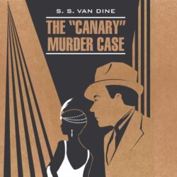 The «Canary» Murder Case / Смерть Канарейки. Книга для чтения на английском языке The «Canary» Murder Case / Смерть Канарейки. Книга для чтения на английском языке