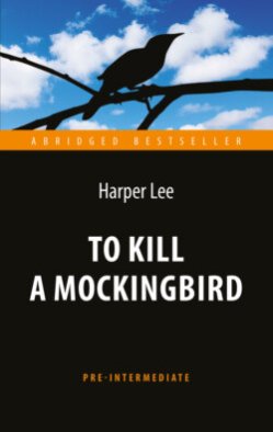 To Kill a Mockingbird / Убить пересмешника To Kill a Mockingbird / Убить пересмешника