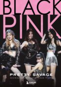 Blackpink: Pretty Savage. Неофициальная биография группы