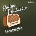 Radyo Tiyatrosu – Karacaoğlan