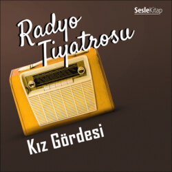 Radyo Tiyatrosu – Kız Gördesi
