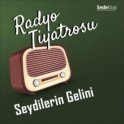 Radyo Tiyatrosu – Seydilerin Gelini