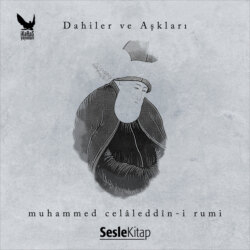Dahiler ve Aşkları Mevlâna Celâleddini Rumi