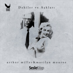 Dahiler ve Aşkları Arthur Miller &amp; Marilyn Monroe