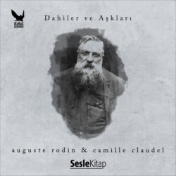 Dahiler ve Aşkları Auguste Rodin &amp; Camille Claudel