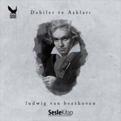 Dahiler ve Aşkları Ludwig van Beethoven