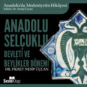 Anadolu'da Medeniyetin Hikayesi 8 - Anadolu Selçuklu Devleti ve Beylikler Dönemi Mimarisi