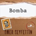 Ömer Seyfettin Öyküleri - Bomba