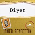 Ömer Seyfettin Öyküleri - Diyet