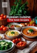 Russian cuisine: The best recipes