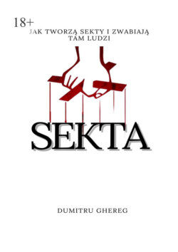 Sekta. Jak tworzą sekty i zwabiają tam ludzi