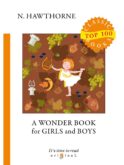 A Wonder Book for Girls and Boys = Книга Чудес для Девочек и Мальчиков: на англ.яз